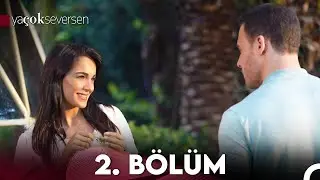 Ya Çok Seversen 2.Bölüm