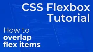 How to Overlap Flex Items with CSS Flexbox - Beginner Tutorial