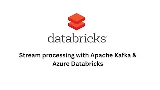 Stream processing with Apache Kafka and Azure Databricks