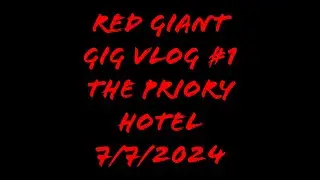 Red Giant Gig Vlog 1 - The Priory Hotel, 7/7/2024