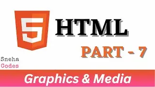 HTML Graphics & Media | Beginners Guide | PART - 7 | @snehacodes7132 ​