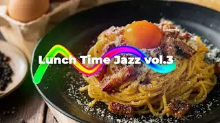 Lunch Time Jazz Vol.3【For Work / Study】Restaurants BGM, Lounge Music, shop BGM