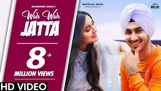 WAH WAH JATTA (Official Video) Rohanpreet Singh | Preet Hundal | Latest Punjabi Love Songs 2020