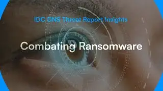 IDC DNS Threat Report Insights - Combating Ransomware