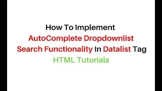 html Autocomplete Dropdown list with the Datalist tag