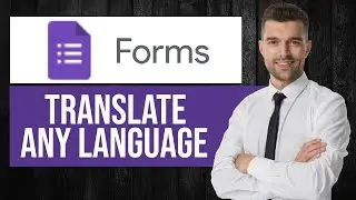 How to Translate Any Language in Google Forms (Step by Step)