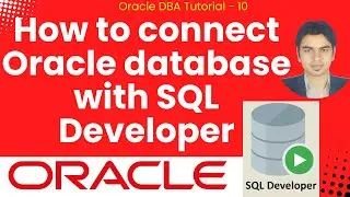 Oracle DBA Tutorial 10 - How to connect Oracle database with SQL Developer