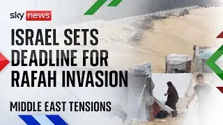 Israel sets deadline for Rafah ground invasion