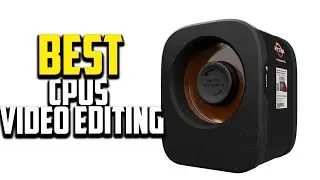 🔶Top 10 Best CPUs for Video Editing in 2023