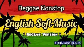 Nonstop Reggae | English Soft Reggae | Reggae Nonstop 2023