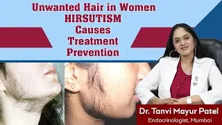 HIRSUTISM (Unwanted Facial and Body Hair in women) Cause and Treatment by Dr Tanvi Mayur Patel