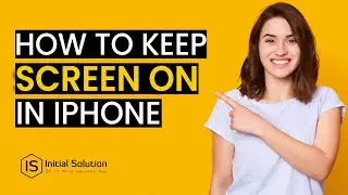 How to keep iPhone screen on 2024 | Initial Solution