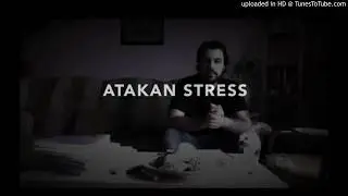 Atakan Stress - 1Sen 3Gece