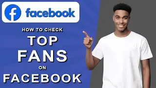 How to check top fans on facebook (2024)