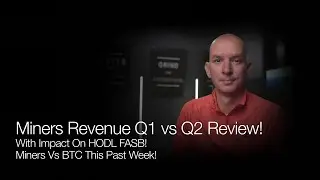 Miners Q1 vs Q2 Revenue! Impact of HODL On FASB! Miners Vs BTS Past Week! Q&A