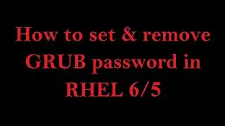 How to set & remove GRUB password in RHEL 6/5 (Tamil)