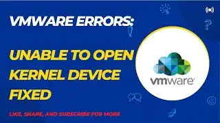 VMWare Errors: Unable to Open Kernel Device Fixed