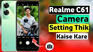 Realme C61 Camera Setting Thik Kaise Kare | Realme C61 Camera Setting | HM Technical