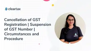 Cancellation of GST Registration | Suspension of GST Number | Circumstances and Procedure
