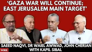 ‘Gaza War Will Continue; East Jerusalem Main Target’: Saeed Naqvi, Dr Waiel Awwad, John Cherian