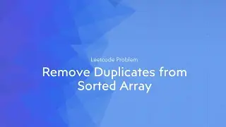 Visualizing the Solution: LeetCode 'Remove Duplicates from Sorted Array'