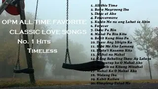 OPM Classic Love Songs, Timeless & All Time Favorite