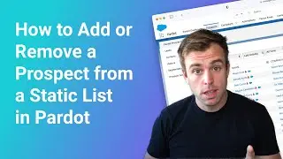 How to Add or Remove a Prospect from a Static List in Pardot