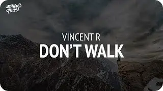 Vincent R - Don't Walk