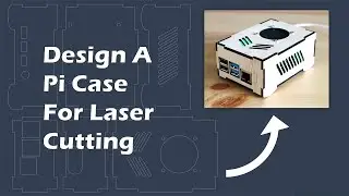 How To Design A Pi Case For Laser Cutting – In Depth Tutorial