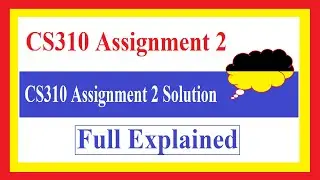 CS310 Assignment 2 | CS310 Assignment 2 Solution Spring 2024 | CS310 Assignment 2 100% Correct