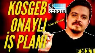 KOSGEB İŞ PLANI ( İŞ MODELİ ) HAZIRLAMA | İŞ PLANI NASIL DOLDURULUR ? | SON BÖLÜM 