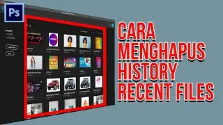 Cara Menghapus History Recent Files di photoshop