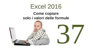 Excel 2016 - 37 - Come copiare solo i valori delle formule