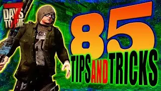 85 TIPS and TRICKS for 7 Days to Die (Alpha 21)