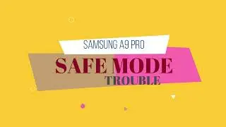 SAMSUNG A9 Pro (SM-A910F) SAFEMODE Trouble