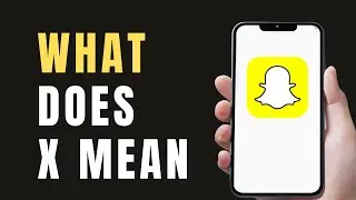 What Does the X Mean on Snapchat?