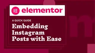 Elementor Tutorial: How to Embed Instagram Posts