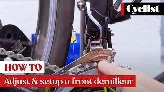 How to adjust and set-up a front derailleur: Pro tips and step by step guide