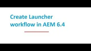 Create Launcher Workflow in AEM 6.4