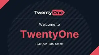 TwentyOne - HubSpot CMS Theme Introduction