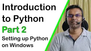 Introduction to Python - Part 2 - Setting up Python on Windows