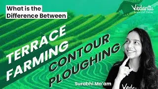 What is the Difference Between TERRACE FARMING & CONTOUR PLOUGHING | Surabhi Ma'am | Vedantu