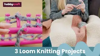 3 Loom Knitting Projects for Beginners | Hobbycraft