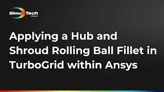 Applying a hub and shroud rolling ball fillet in TurboGrid within Ansys