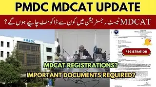 MDCAT Registrations Important Documents Required to upload on PMDC Online Apply 2024 Latest Update