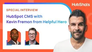 HubSpot CMS Deep Dive with Kevin Fremon from Helpful Hero