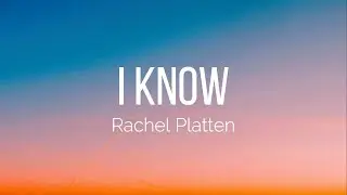 Rachel Platten - I Know (Lyrics)