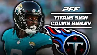 Tennessee Titans Sign WR Calvin Ridley | 2024 NFL Free Agency | PFF