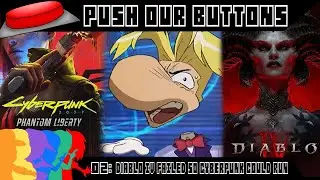 Diablo IV FAILED so Cyberpunk Could RUN - October 2023 Gaming Recap - Push Our Buttons Episode 02