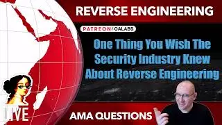 What The Security Industry Should Know About Reverse Engineering [ Reverse Engineering AMA ]